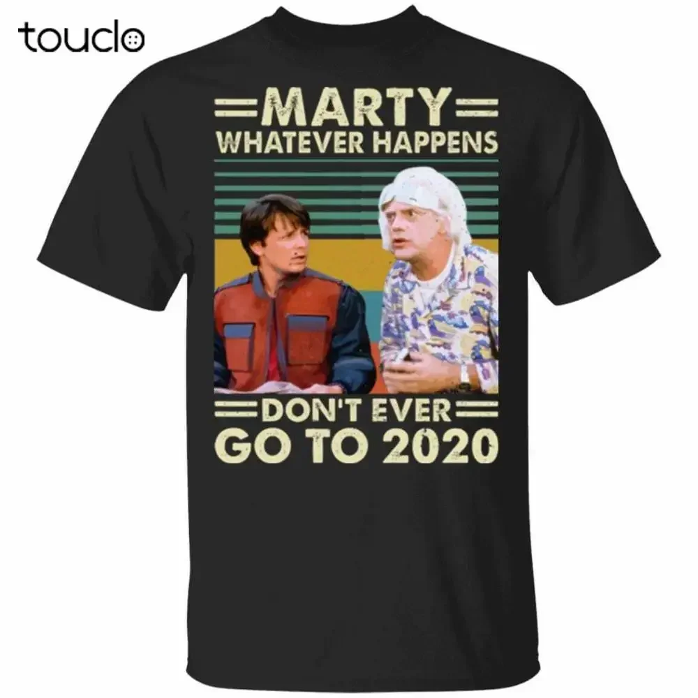 Marty McFly Don't Ever Go to 2020 Back to the Future Film T-shirt Birthday Gift