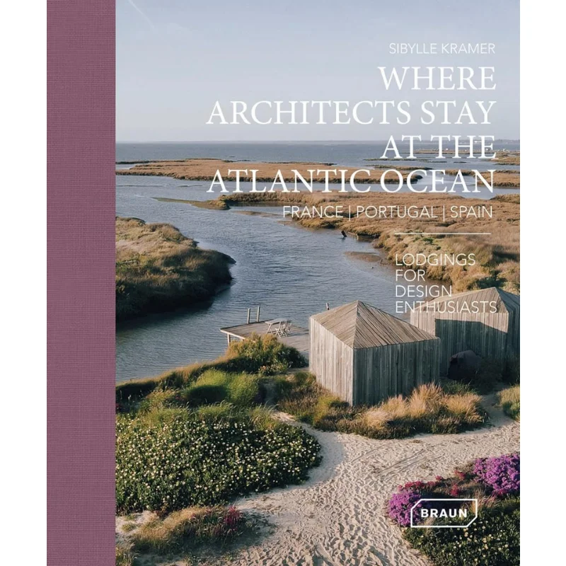 

Where Architects Stay At The Atlantic Ocean Sibylle Kramer Braun 9783037682975 Book
