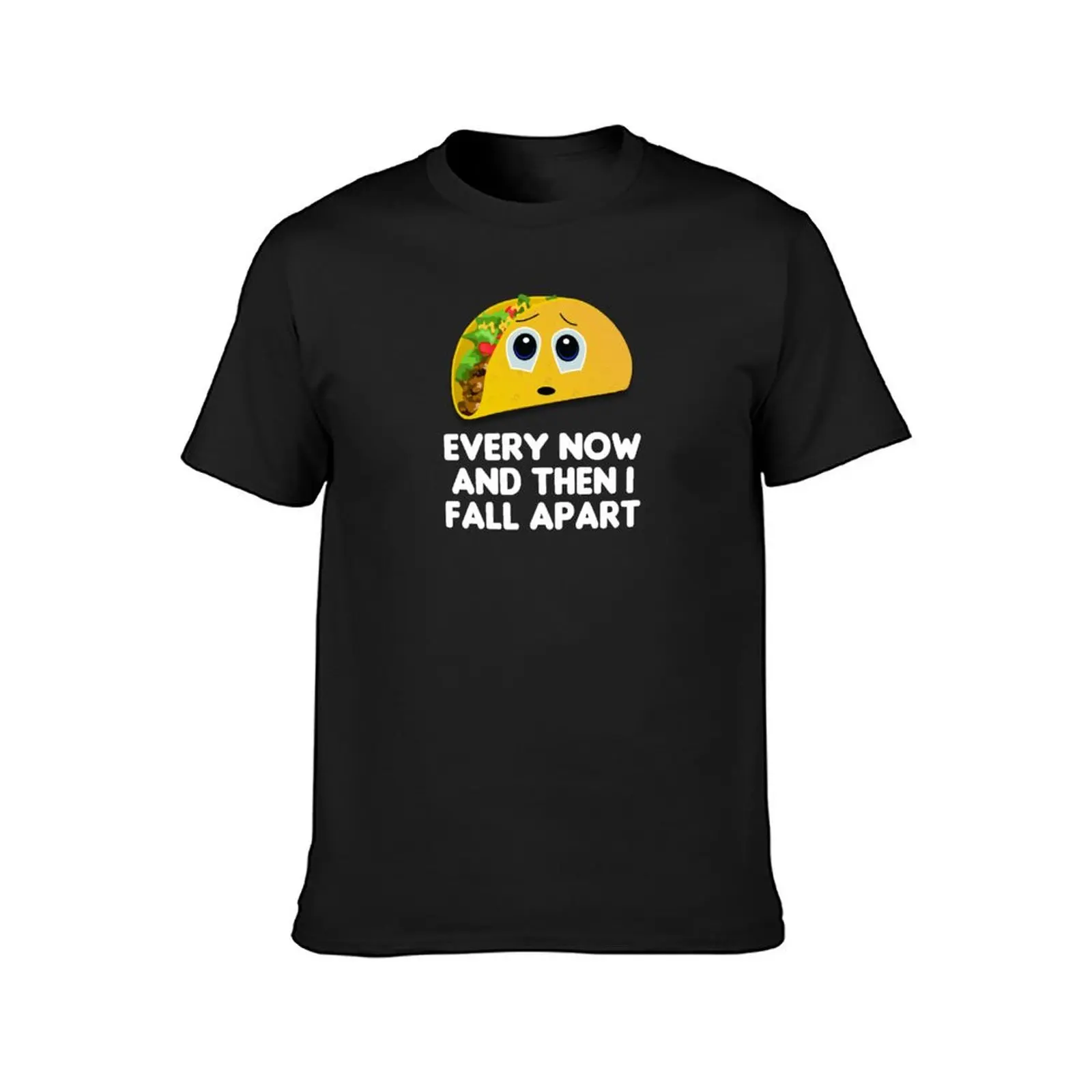 Taco Every Now And Then I Fall Apart T-Shirt Aesthetic clothing plus sizes oversized t shirt for men