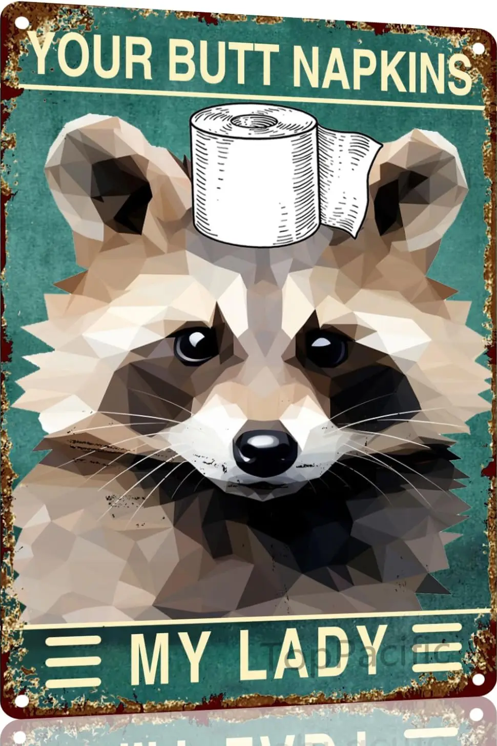 Raccoon  Metal Sign Your Butt Napkins My Lady Bathroom Decor for Women Bat Wall Funny Guest Art Toilet Paper Decorations(3367B)
