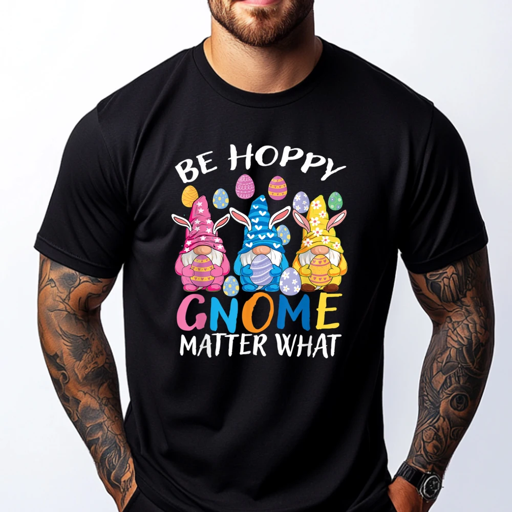 

Be Happy Gnome Matter What Easter 3 Cute Gnomes Bunny Eggs White T Shirt Men Natural Tshirt