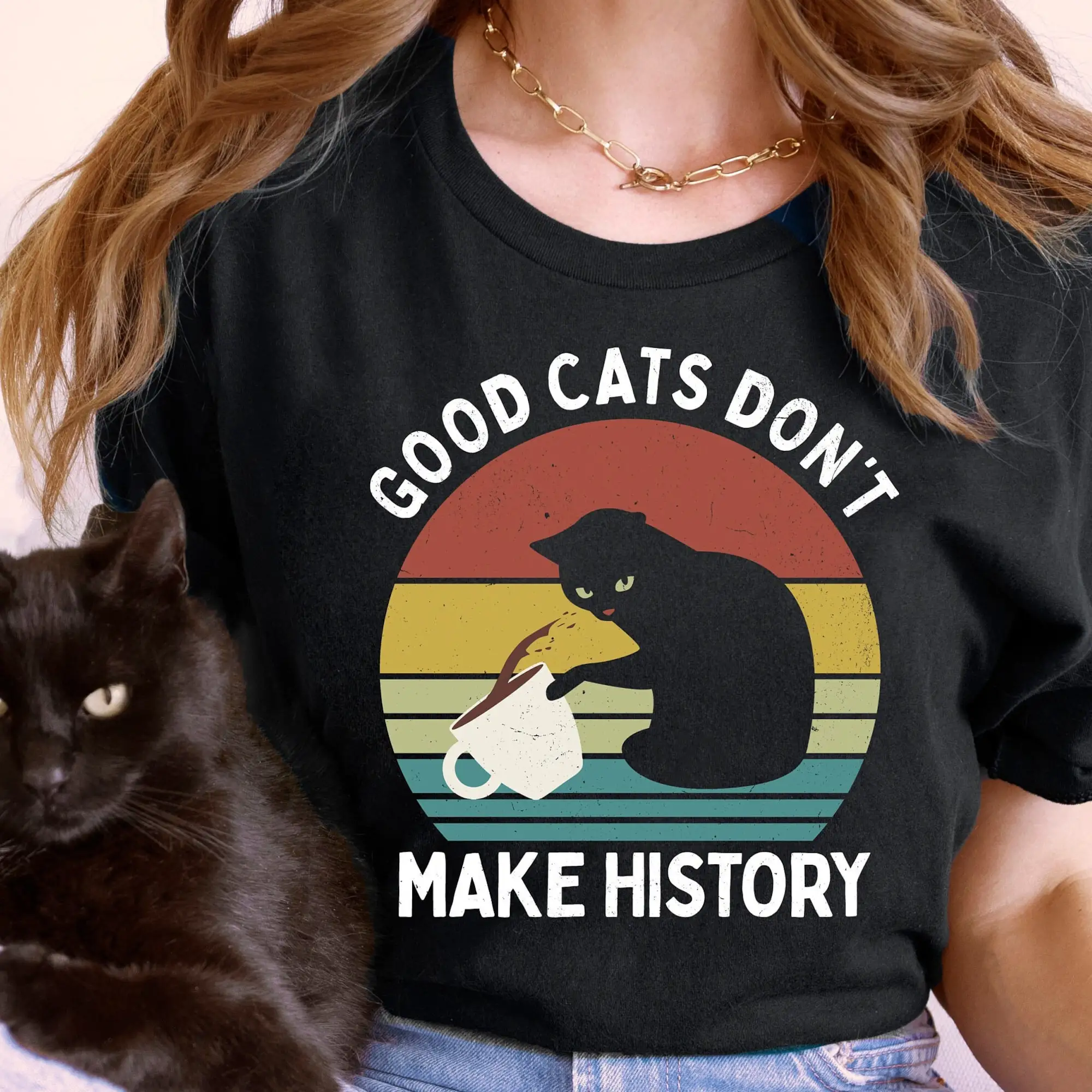 Good cats don't make history, funny shirt lover quotes shirt,person gift throwing coffee mug