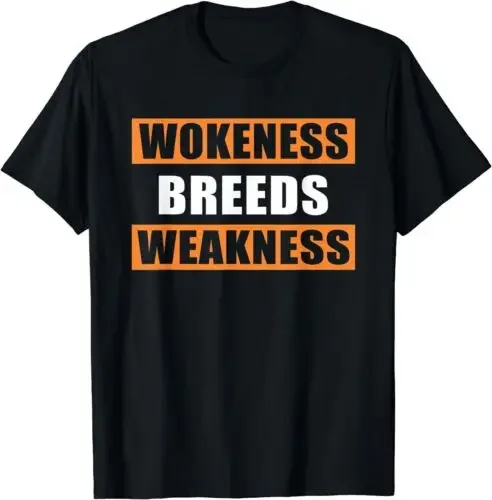 Word Funny Wokeness Breeds Weakness T-Shirt