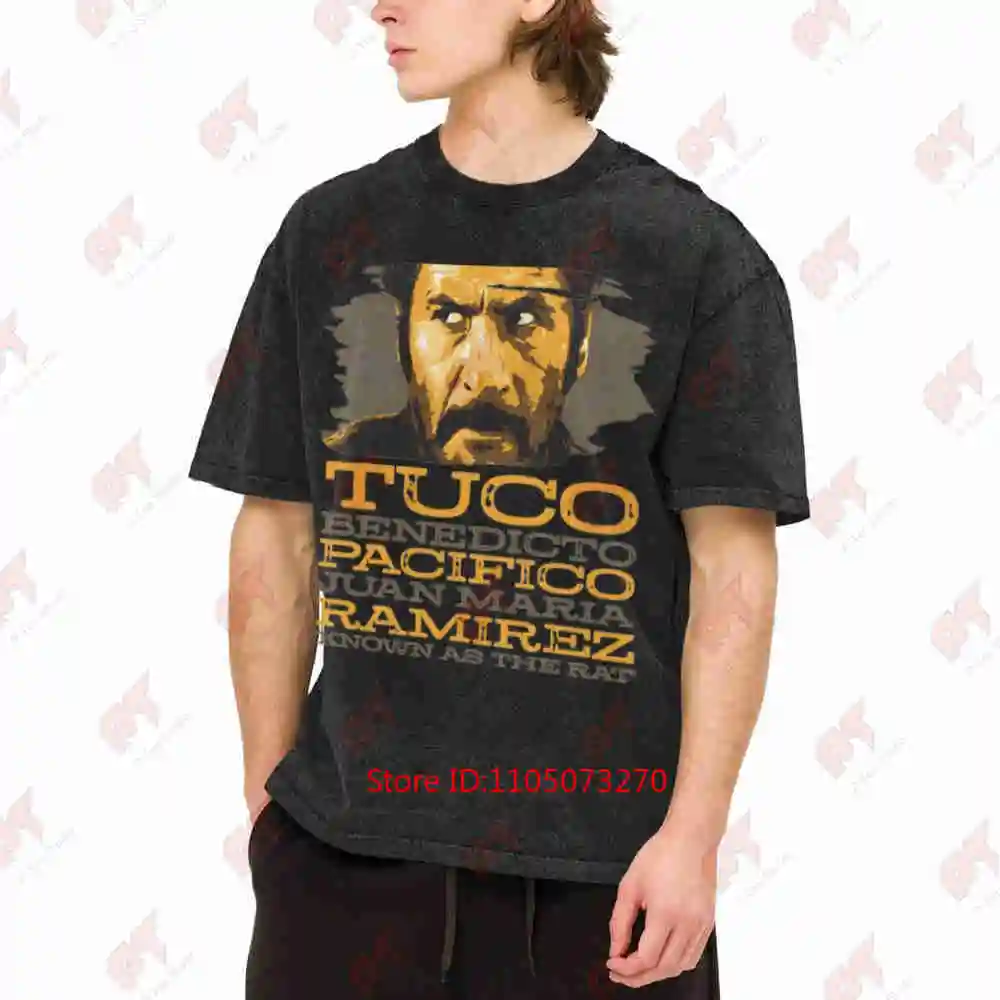 Tuco Benedicto Pacifico Juan Maria Ramirez The Good Bad And Ugly Vintage Washed Tee Pure Cotton T-Shirt