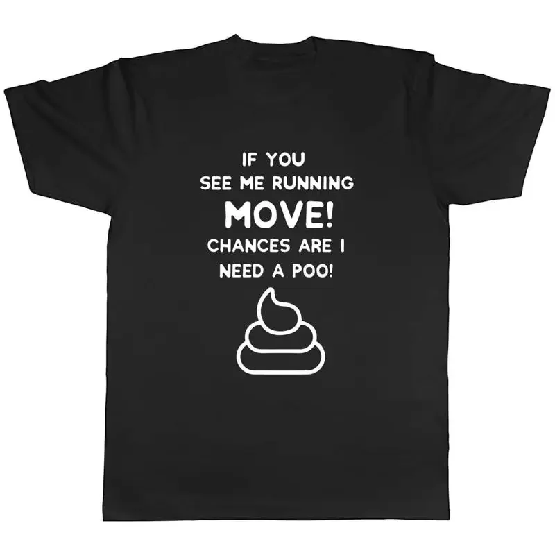 If you see me running chances are i need a poo! Mens Unisex T-Shirt Tee