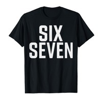 Fun Six Seven 6 7 Meme Design 6 7 T-shirt For Men Women 100% Cotton T Shirts Short Sleeve Tops