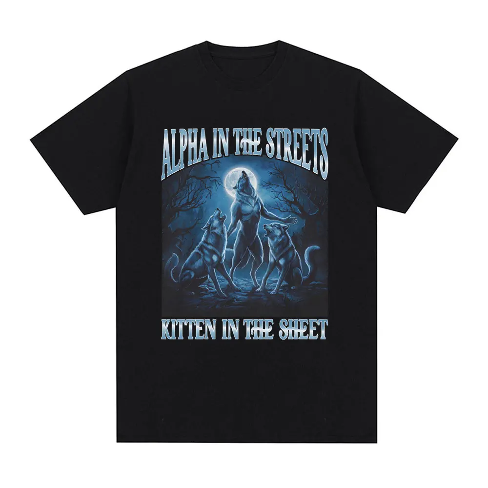 Alpha in The Streets Kitten in The Sheets T-shirt Funny Wolf Meme T Shirts Unisex Cotton Vintage Short Sleeve Oversized T-shirts