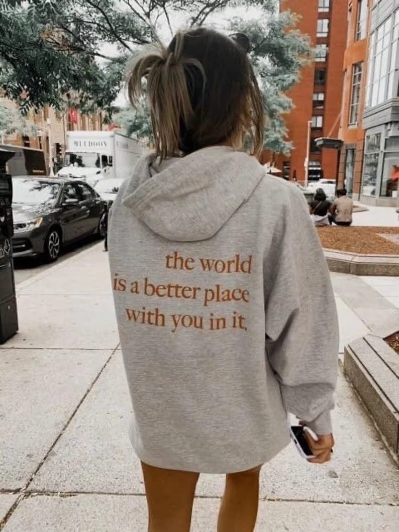 

Sugarbaby The World Is A Better Place with You in It Funny Graphic Hoody Unisex Fashion Cotton Hoodie Aesthetic Outfit Drop Ship