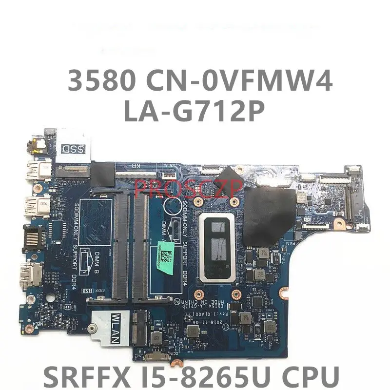 CN-0VFMW4 0VFMW4 VFMW4 Mainboard FOR DELL Inspiron 3580 Laptop Motherboard LA-G712P With SRFFX I5-8265U CPU 100% Working Well