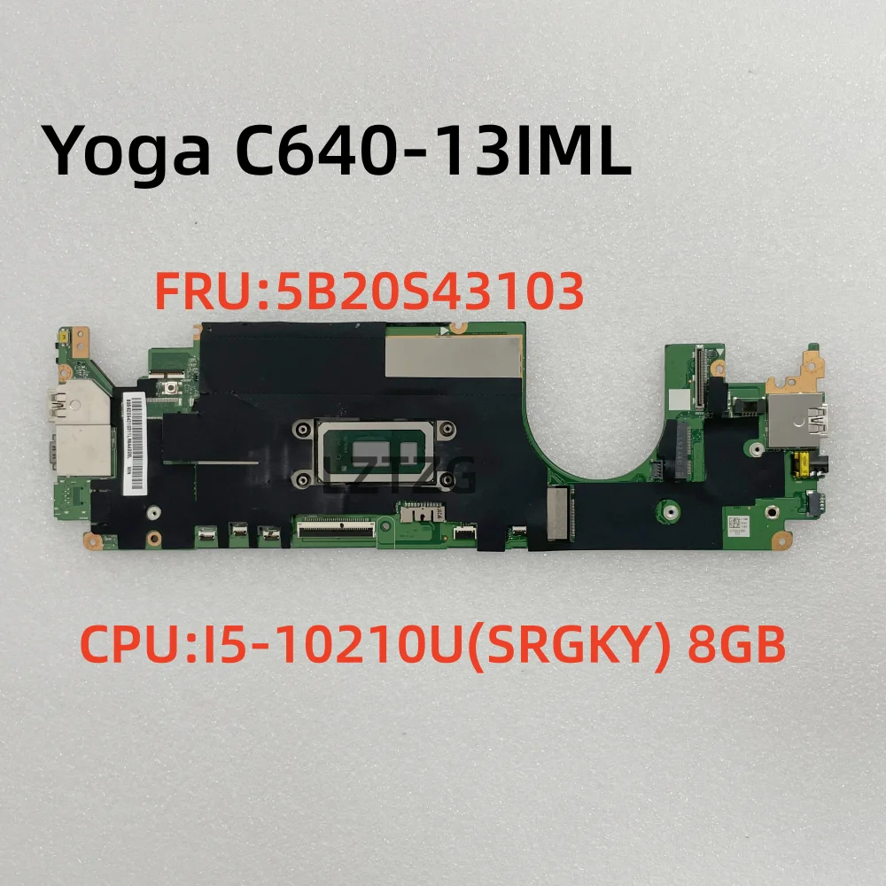 

For Lenovo Yoga C640-13IML Laptop Motherboard CPU I5-10210U RAM 8G FRU 5B20S43103 100% Tested OK