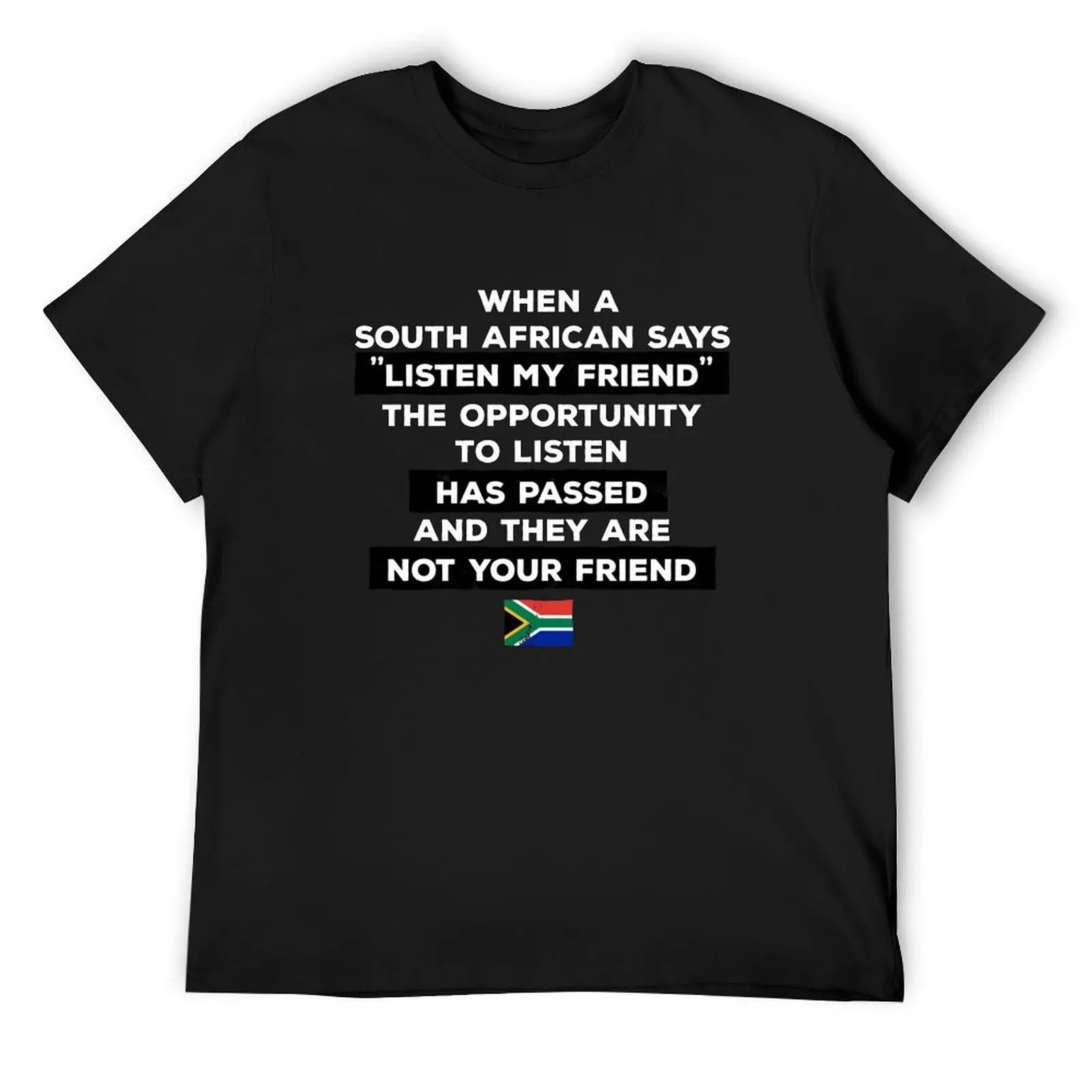 

South Africa Listen My Friend T-Shirt graphic shirts affliction shirts tees aesthetic clothes Short sleeve tee men