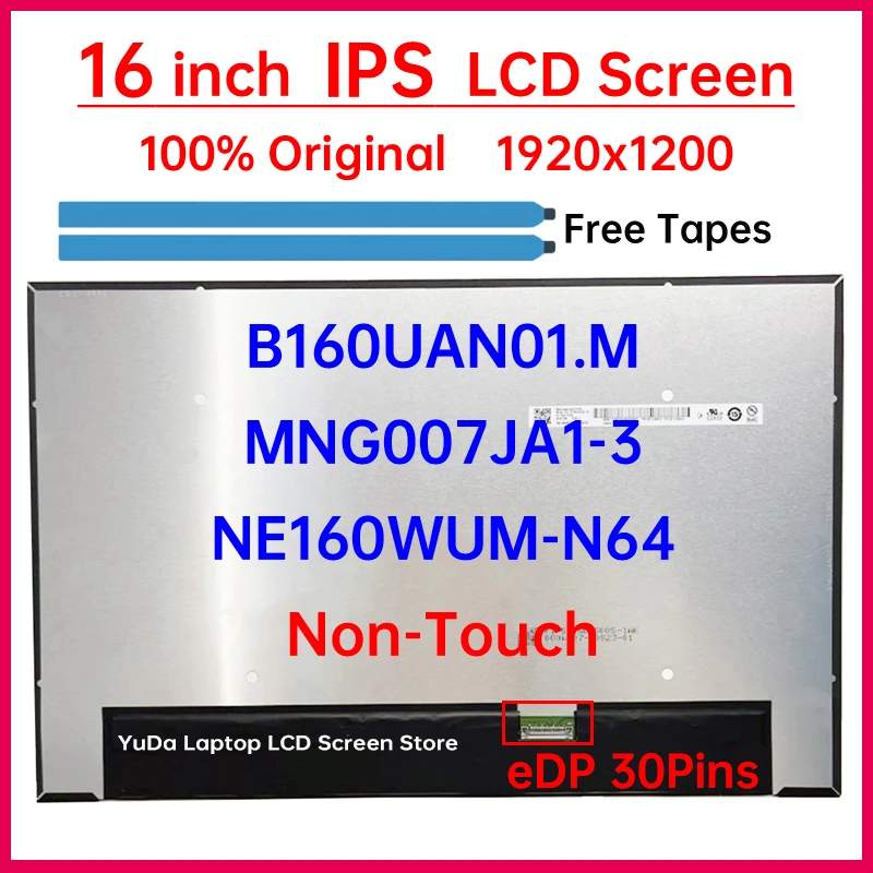 

16 Inch Laptop LCD Screen B160UAN01.M NE160WUM-N64 MNG007JA1-3 Display Matrix Panel Replacement 1920x1200 eDP 30 Pins Non-Touch