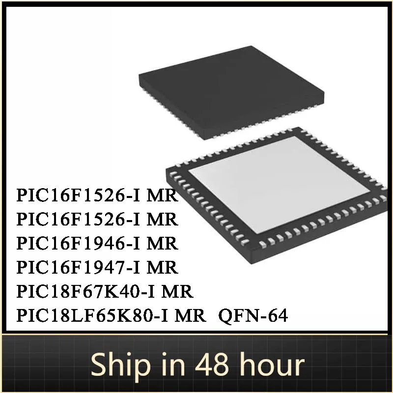 

10Pcs PIC16F1526-I PIC16F1946-I 16F1946 PIC16F1947-I PIC18F67K40-I PIC18LF65K80-I MR QFN-64 IC Chip