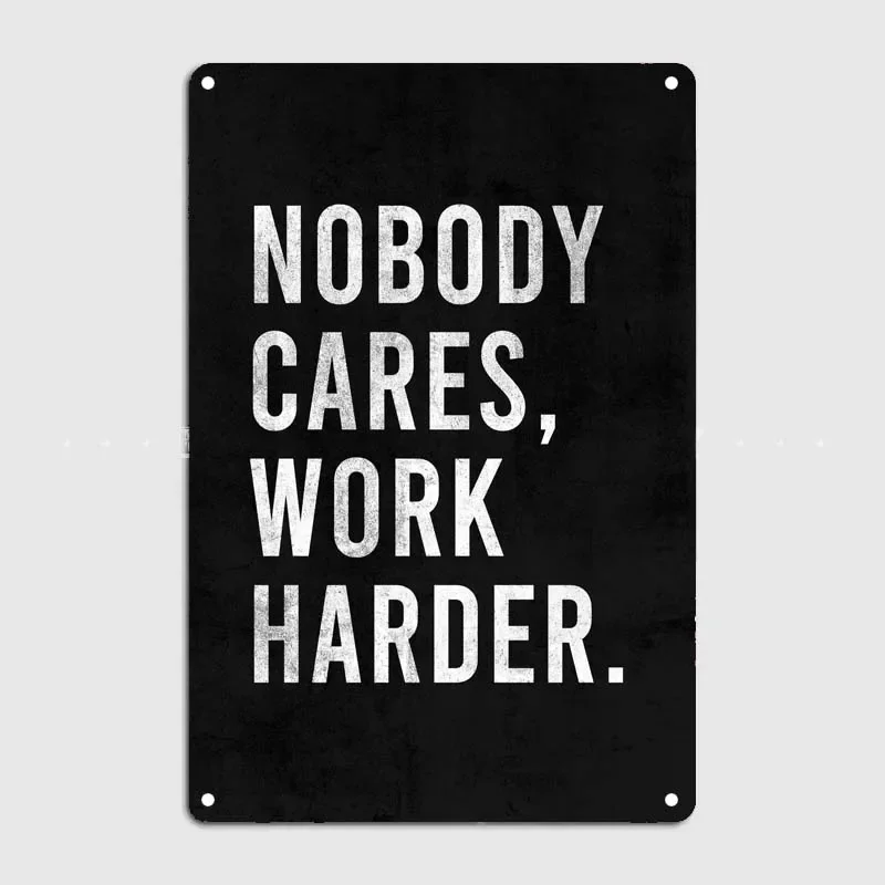 NOBODY CARES WORK HARDER Metal Wall Art Mural Decoration for Home Decor Items Tin Plaque Motivational Poster Retro Garage Room