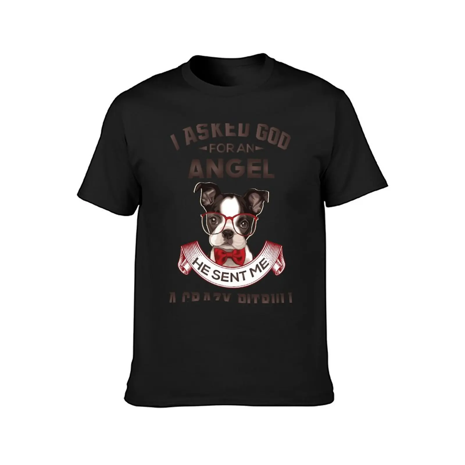 I ASKED GOD FOR AN ANGEL HE SENT ME A CRAZY PITBULL T-Shirt boys animal print summer top slim fit t shirts for men