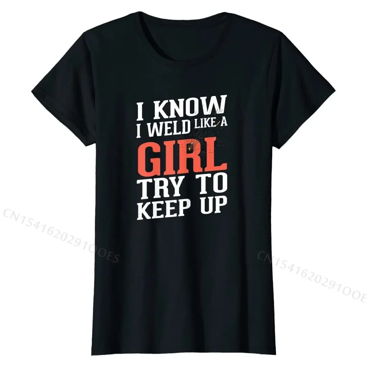 Womens I Know I Weld Like A Girl Proud Welder Girlfriend T-Shirt Tops Shirts Cute Normal Cotton Men Tshirts Casual