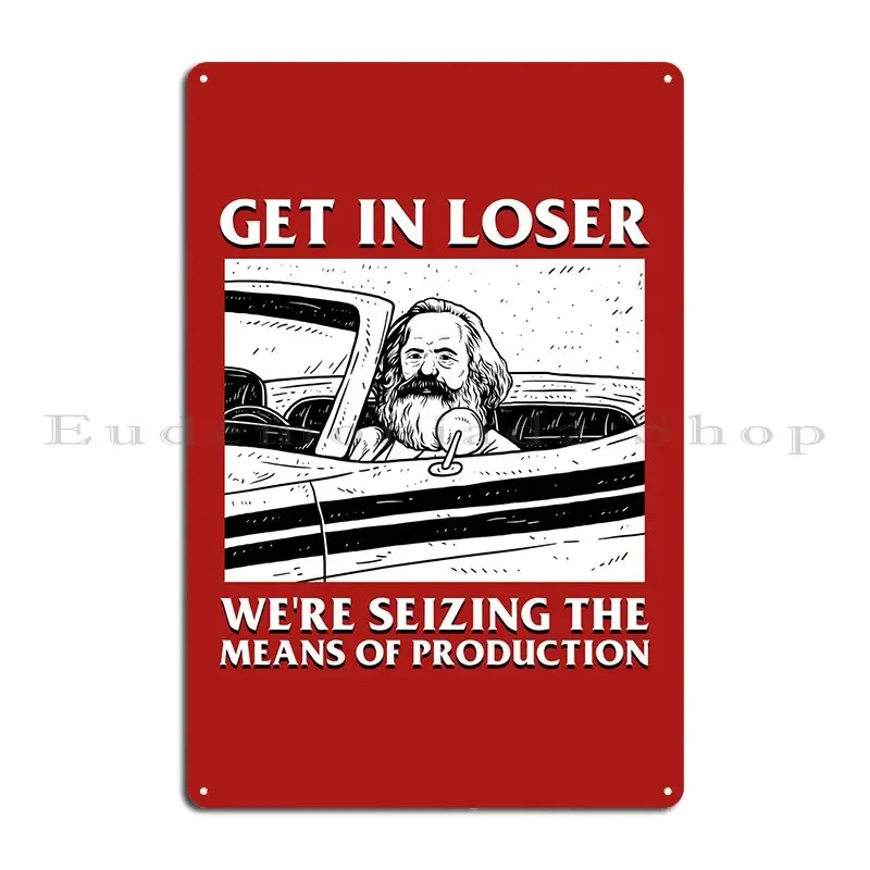 Get In Loser Karl Marx Metal Signs Wall Mural Garage Wall Cave Designs Cinema Tin Sign Poster