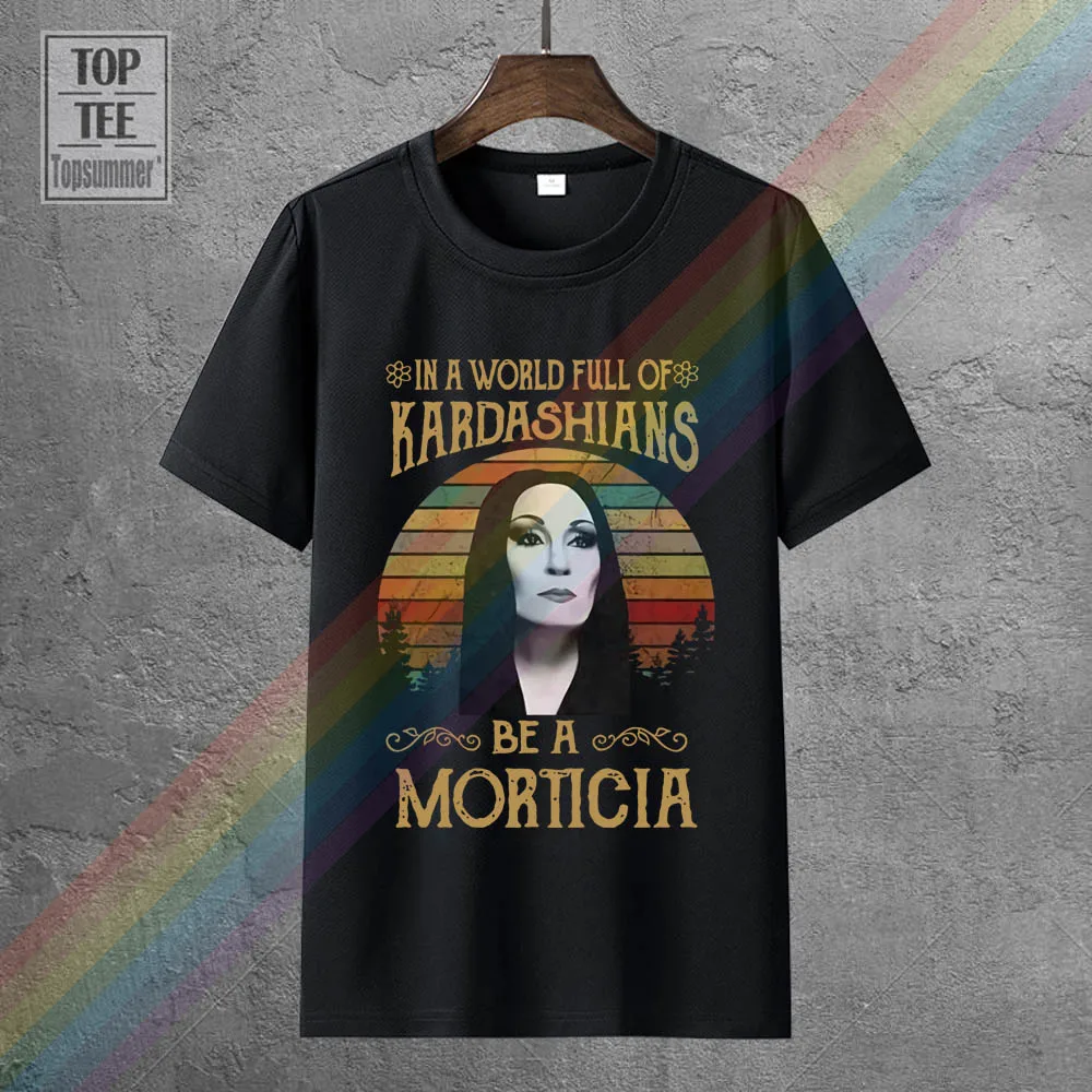 Morticia Addams In The World Full Of Kadarshians Men Black T Shirt Cotton S-6Xlcool Casual Pride T Shirt Unisex Fashion Tshirt