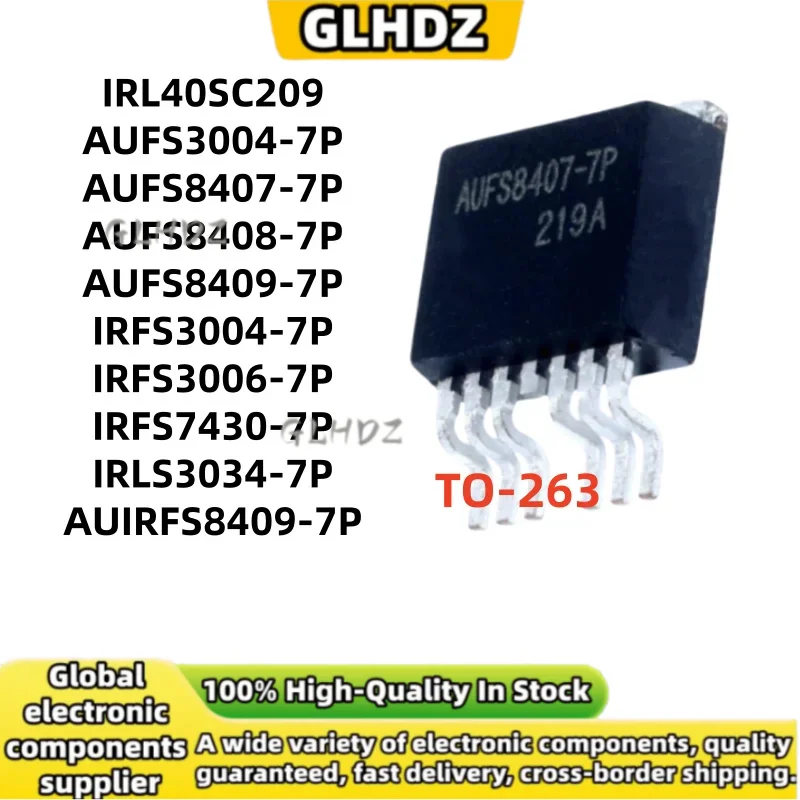 10PCS IRL40SC209 AUFS3004-7P/8407-7P/8408-7P AUFS8409-7P IRFS3004-7P IRFS3006-7P IRFS7430-7P IRLS3034-7P AUIRFS8409-7P TO263
