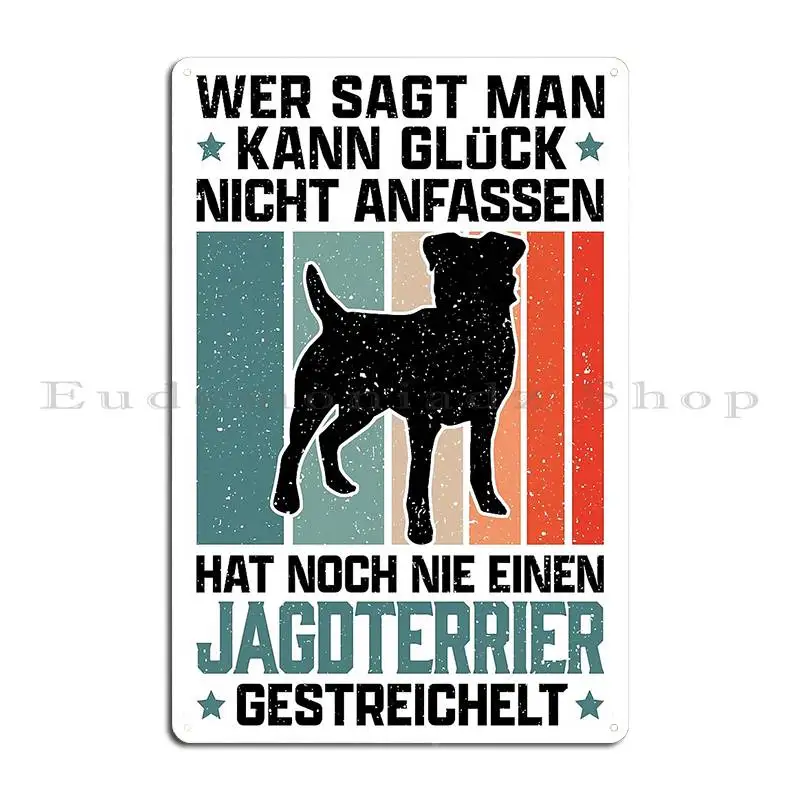 German Jagdterrier Happiness Touch Hunting Dog Metal Plaque Poster Painting Wall Mural Vintage Party Designer Tin Sign Poster