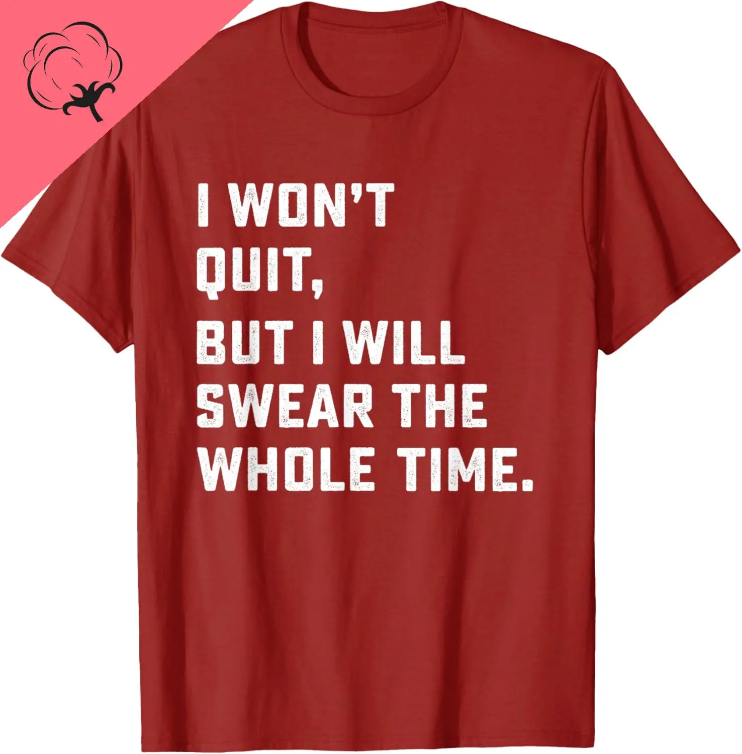 Funny Workout & Running Shirt - I Won't Quit T-Shirt Custom Printed Graphic T Shirts Mens Clothing Cotton Camiseta Hombre