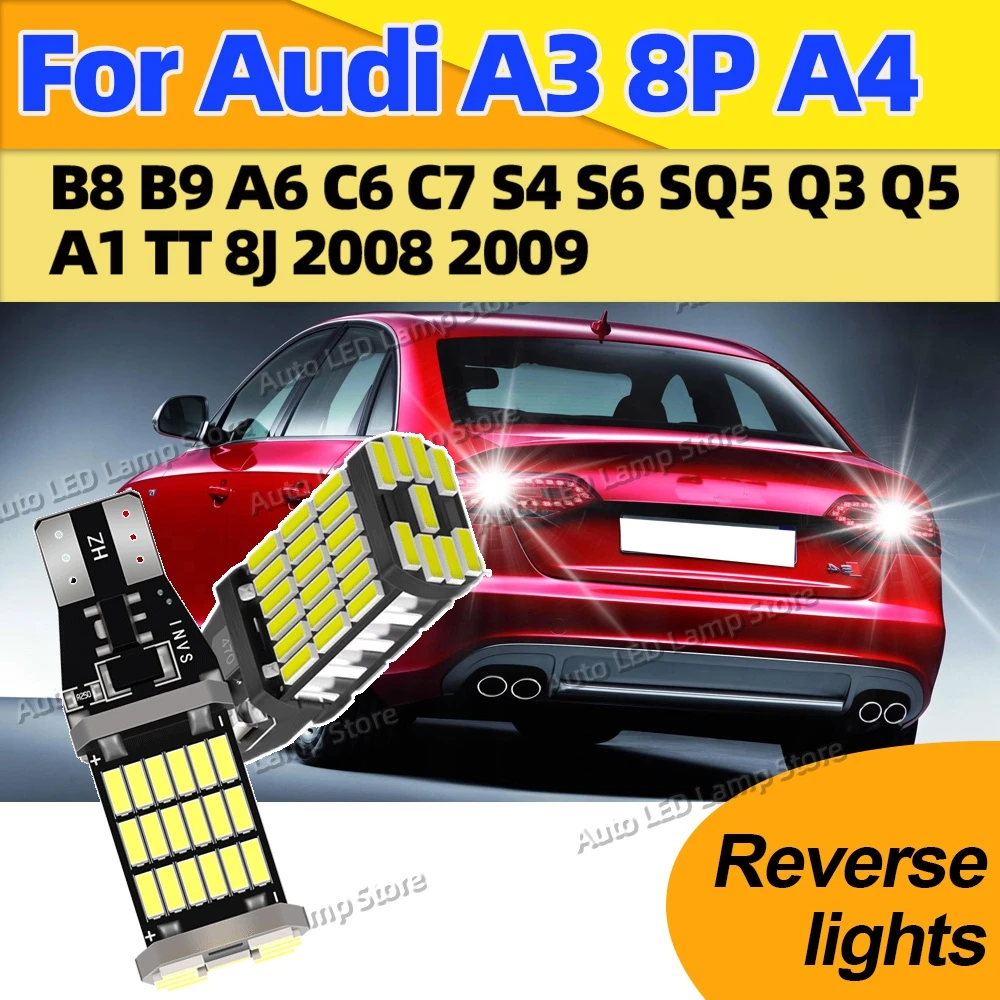 

2PCS LED T15 W16W Canbus Reversing Lamps Reverse Back Up Bulb For Audi A3 8P A4 B8 B9 A6 C6 C7 S4 S6 SQ5 Q3 Q5 A1 TT 8J 2008 09