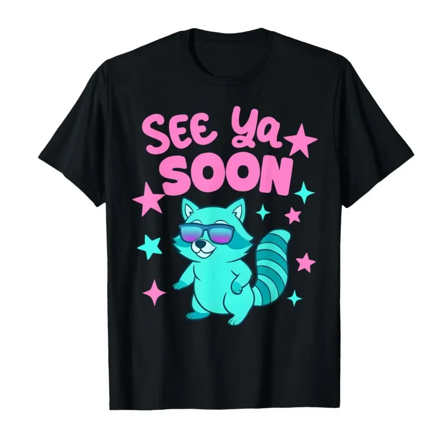 See Ya Soon Racoon Cute Trash Panda T-shirt For Men Women 100% Cotton T Shirts Short Sleeve Tops 0417-2