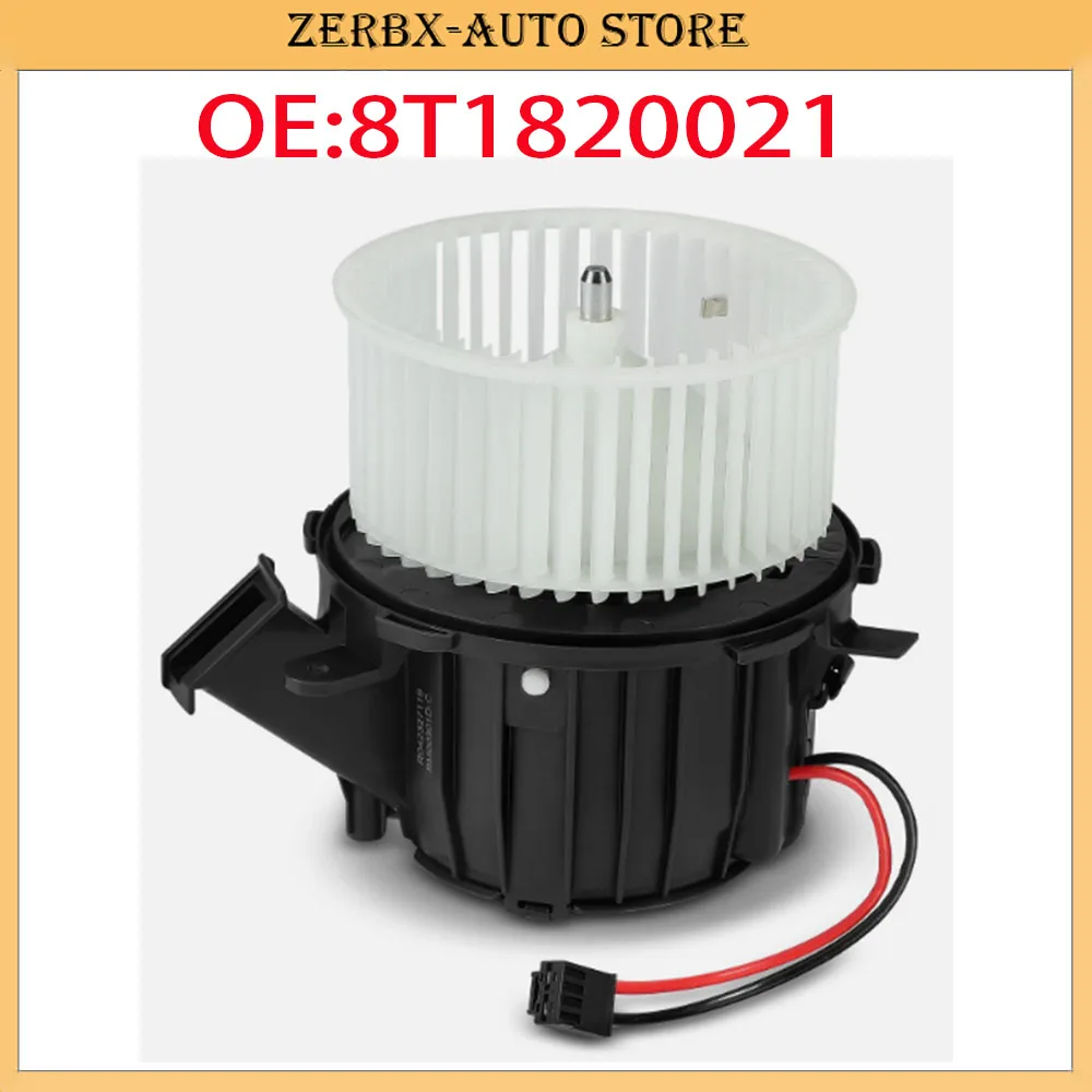 ZERBX 1 Pcs Heater Fan Blower Motor 8T1820021 For Audi A4 A5 Q5 S4 S5 SQ5 2.0L 3.0L 4.2L 2012-2017
