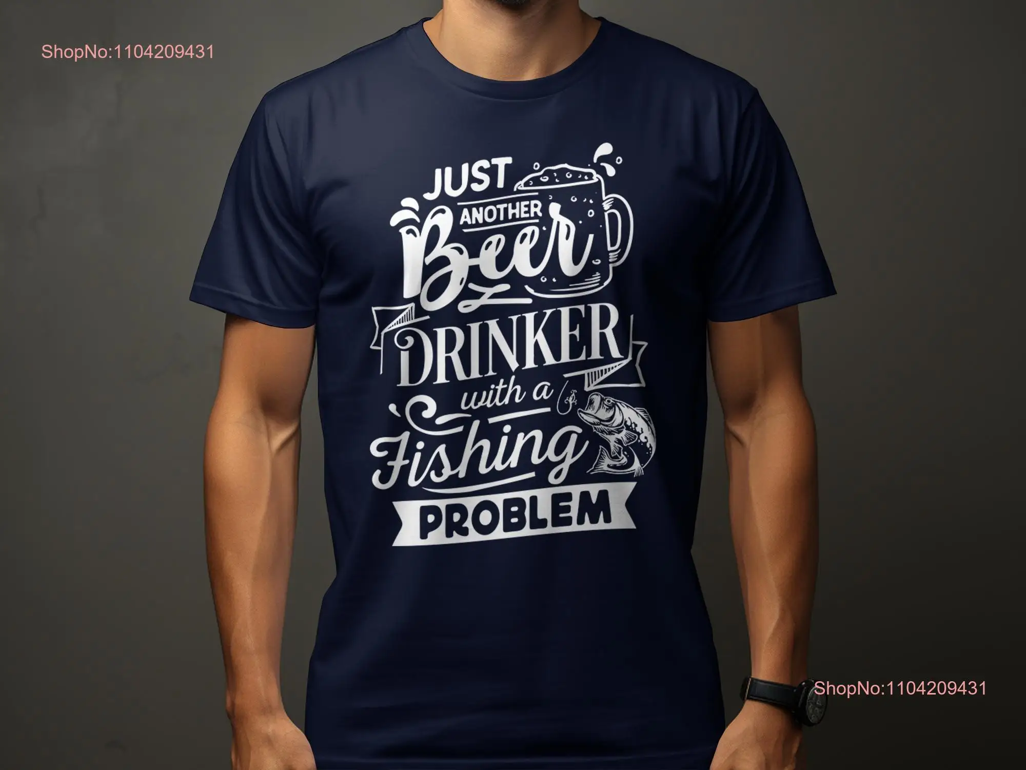 Just Another Beer Drinker with a Fishing Problem Men's T Shirt Funny Fisherman Lover long or short sleeves