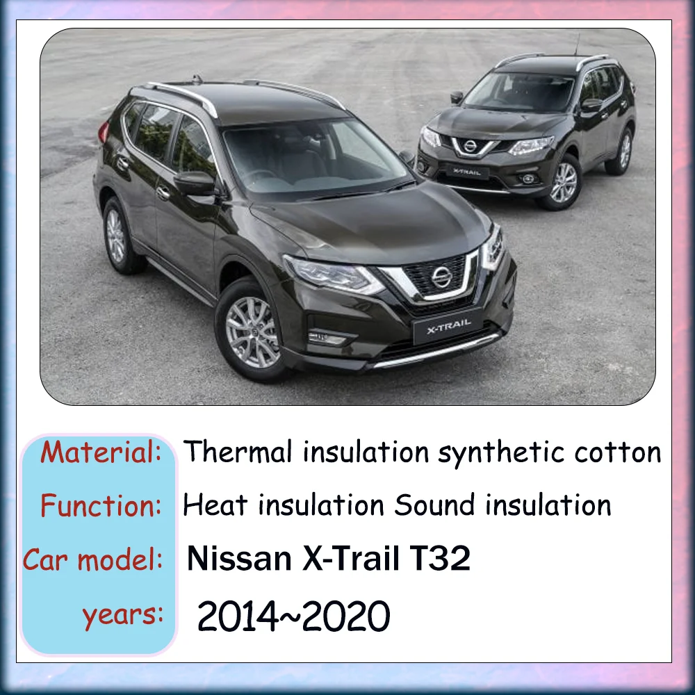 For Nissan X-Trail T32 2014~2020 2015 2016 2017 Car Hood Engine lining Thermal Insulation Cotton Soundproof Mat Cover Accessorie