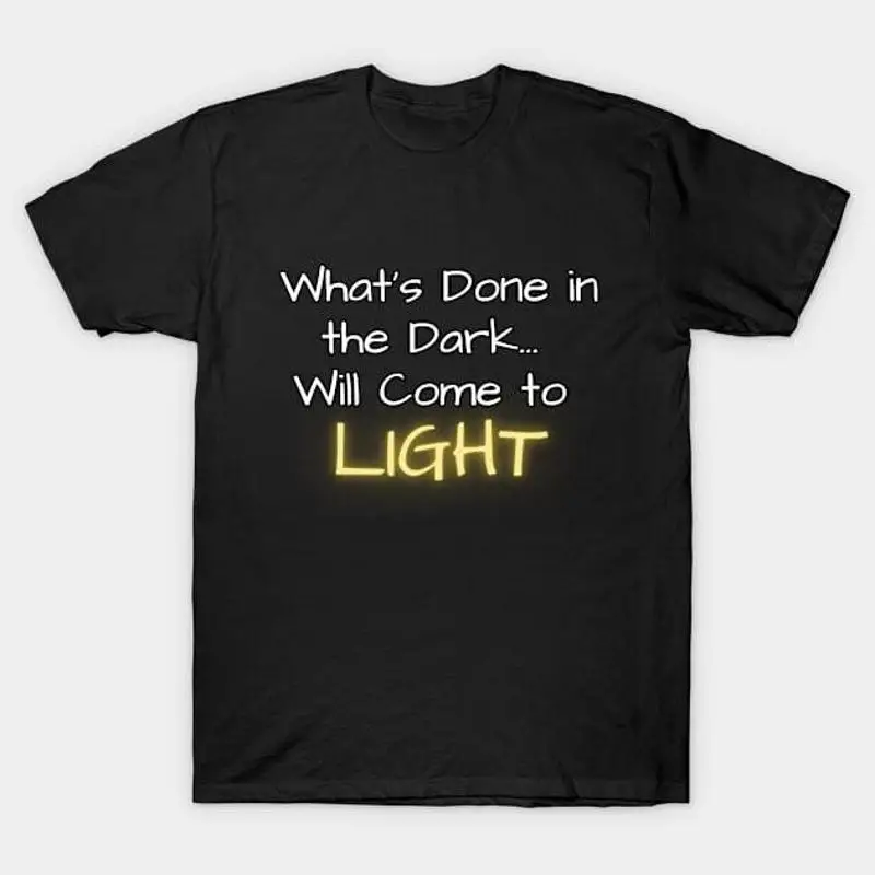 

Футболка What's Done in the Dark Will Come to Light M W, S 5XL, быстрая доставка