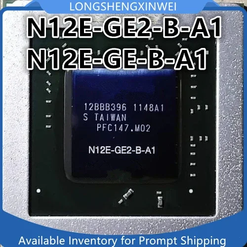 

1PCS New Original N12E-GE-B-A1 N12E-GE2-B-A1 BGA IC Chip in Stock