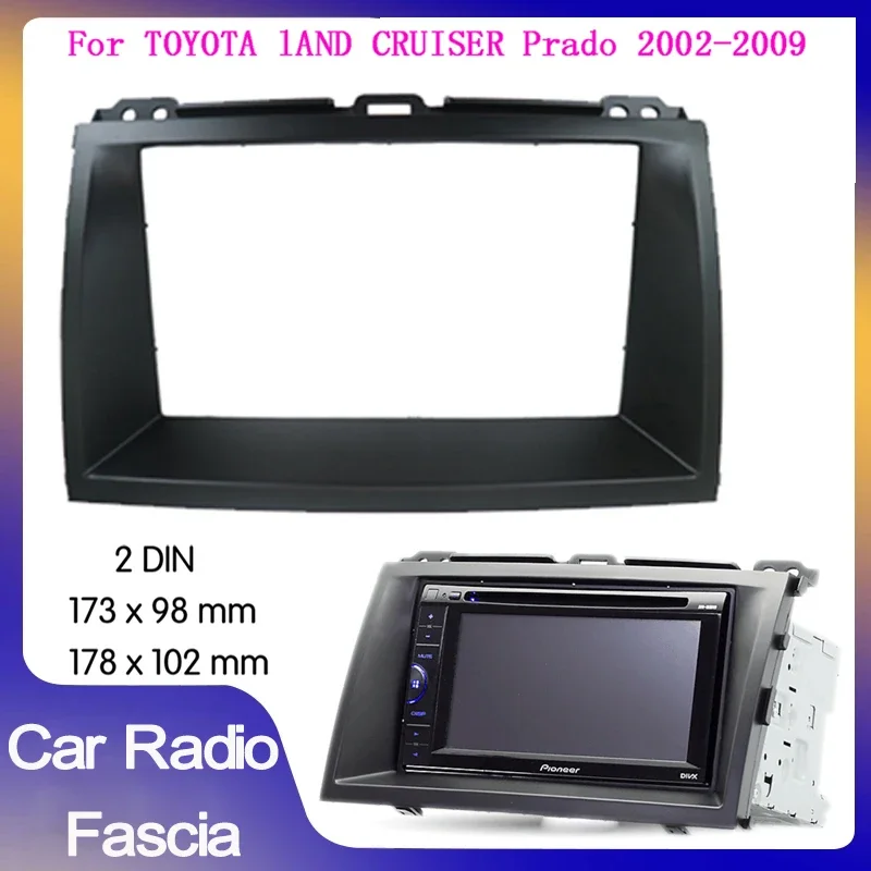 Double Din Car Radio Fascia Frame for Toyota LAND CRUISER Prado 120 2003-2009 Dash Mount Trim Panel CD DVD Player Installation