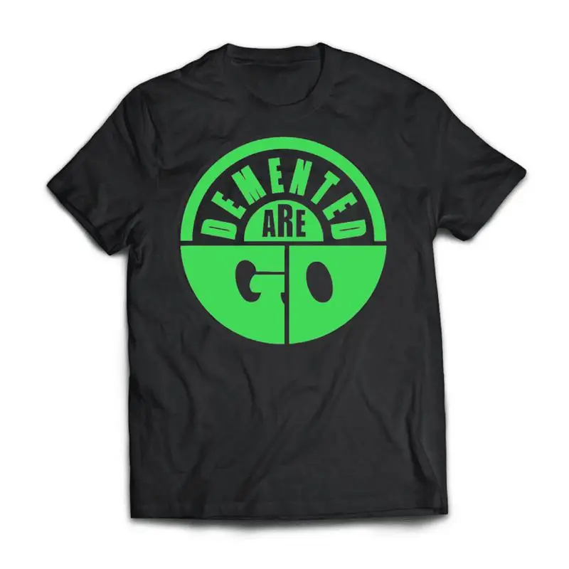 Demented Are Go T Shirt