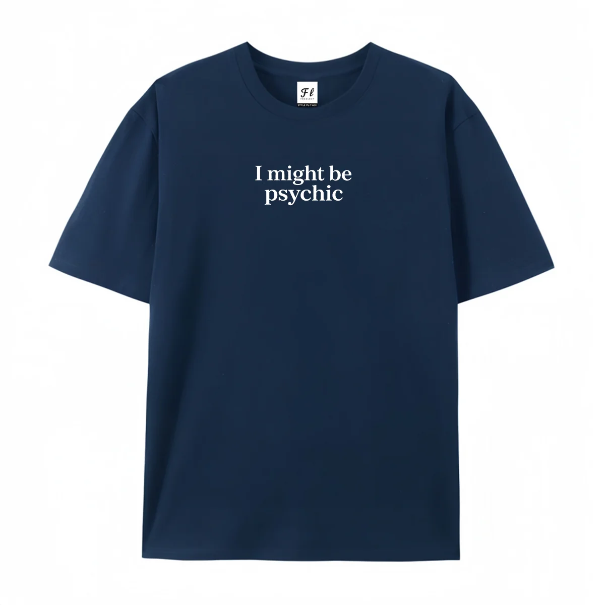 I Might Be Psychic Graphic Short Sleeve T‑Shirt Minimalist Funny Sarcastic Text Print Tee Casual Cotton Tops for Men Women Tees