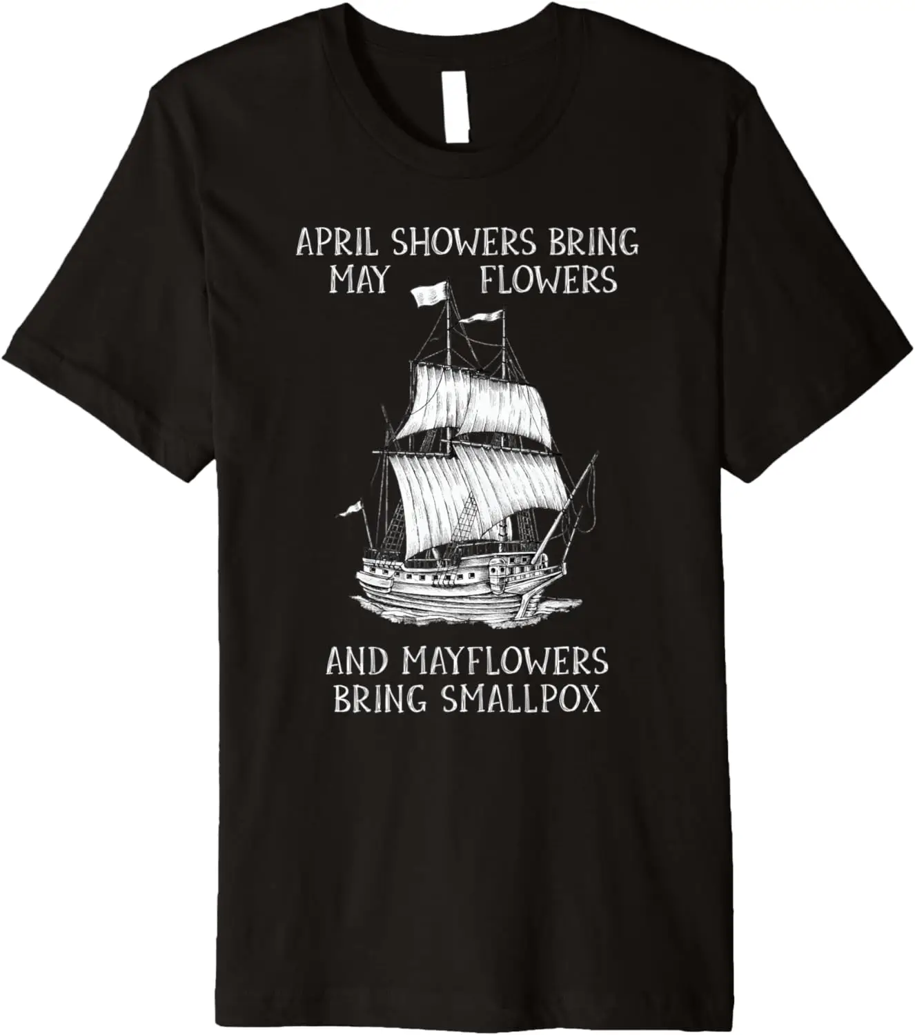 

April Showers Bring May Flowers Mayflower History Teacher Premium T-Shirt