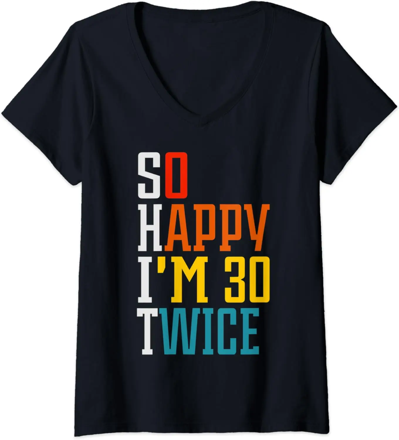 Funny 60th Birthday Gift T-Shirt Womens So Happy I'm 30 Twice Graphic Birthday Gift Custom Printed Short Sleeve Shirts Y2k