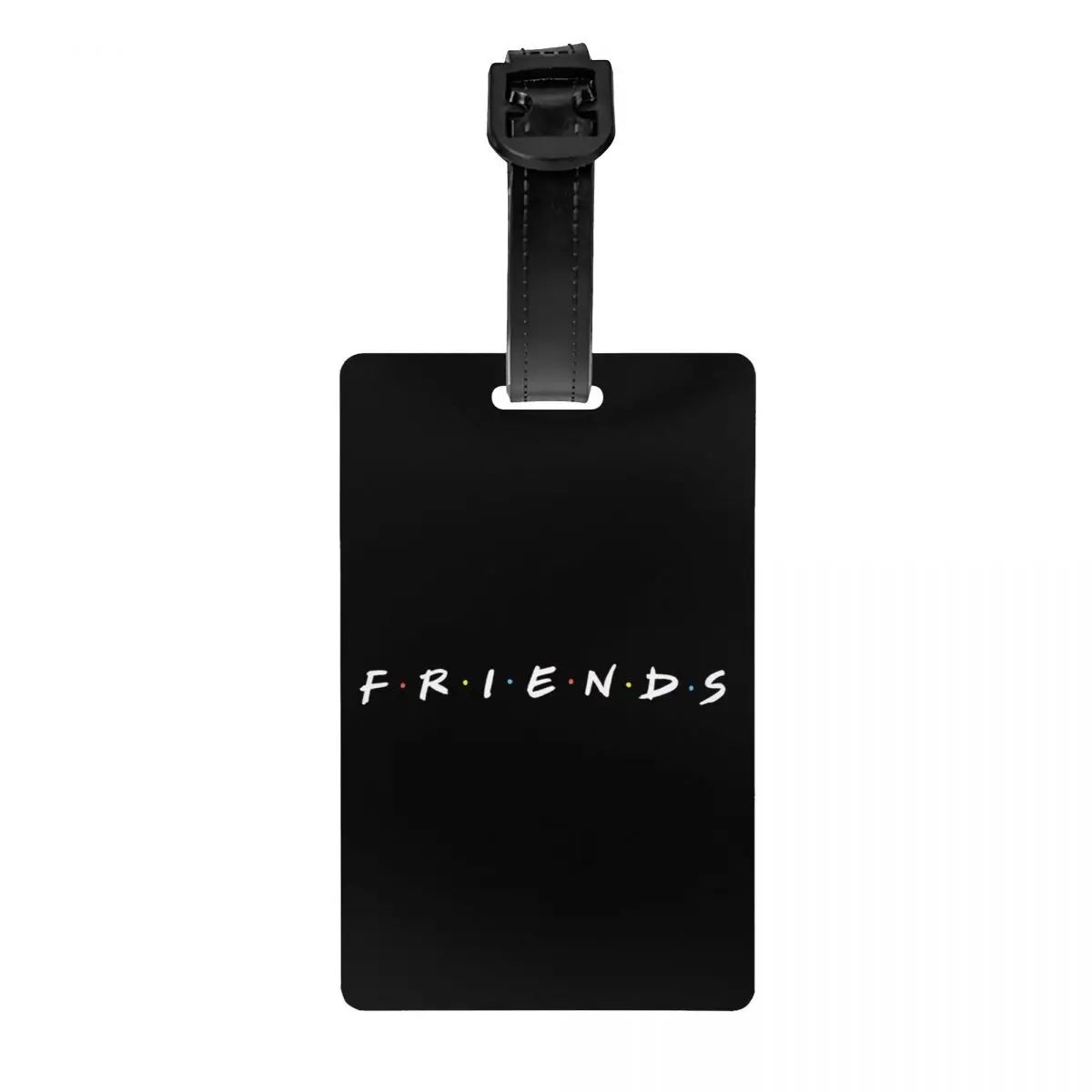 Custom Friends Funny Quote Luggage Tag Privacy Protection TV Show Baggage Tags Travel Bag Labels Suitcase