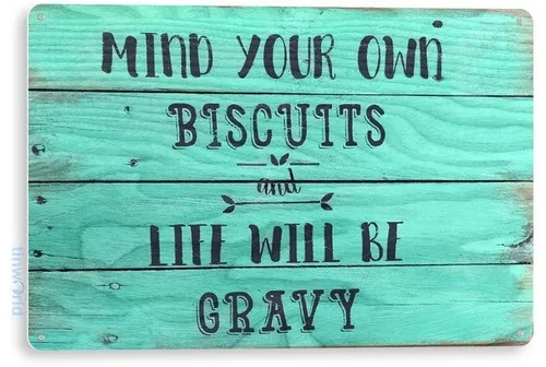 TIN SIGN Mind Own Biscuits = Gravy Life, Kitchen, Farm, Cottage Metal Décor A981 --Tin Sign