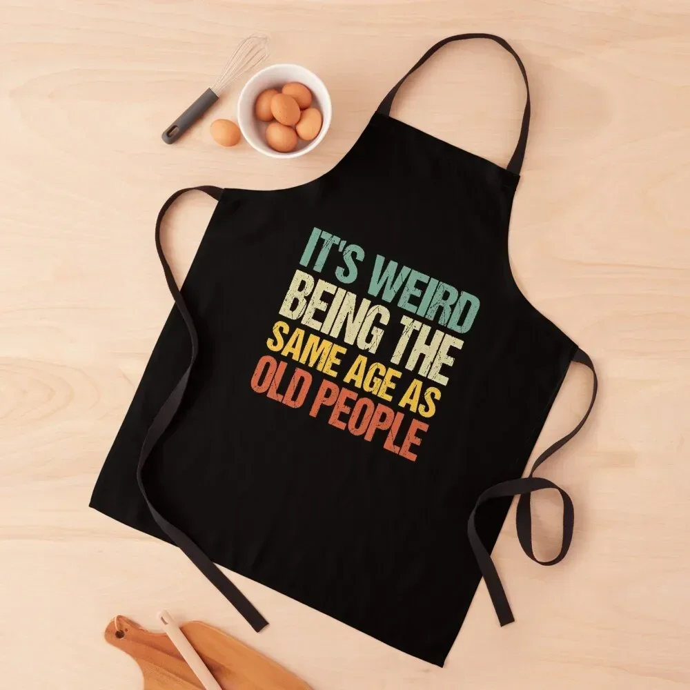 

it's weird being the same age as old people Apron professional hairdresser Waterproof Kitchen Woman Apron