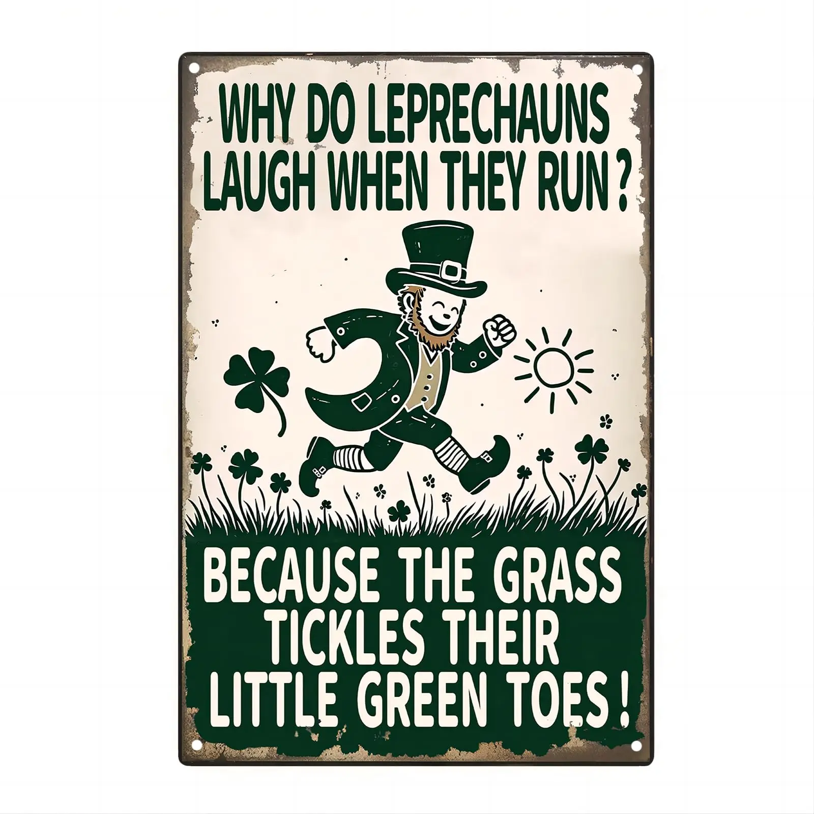 Funny St. Patricks Day Metal Poster Why Do Leprechauns Laugh When They Run?Because The Grass Tickles Their Little Green Toes Alu