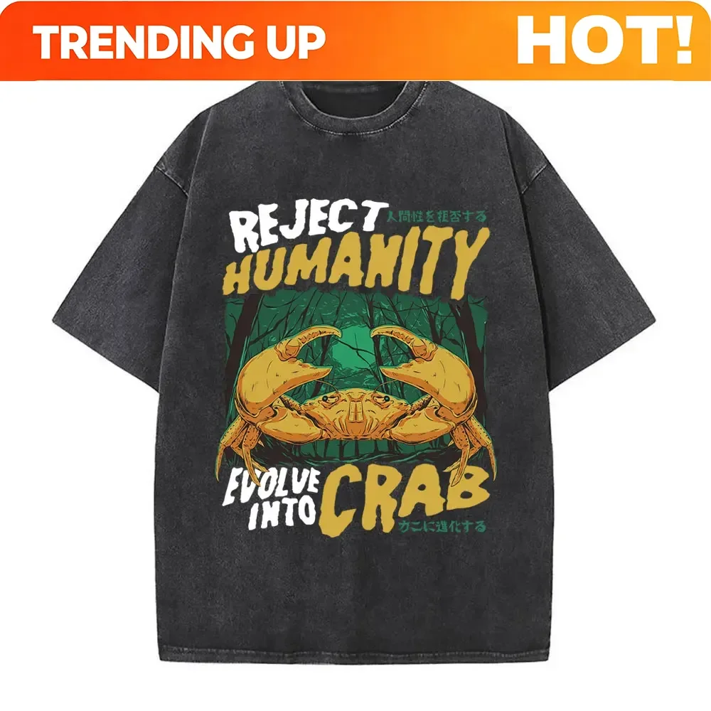 Customization Reject Humanity Evolve In To Crab T Shirt Funny Japanese Crabs Washed Vintage T-shirt Men Women Casual Oversized S