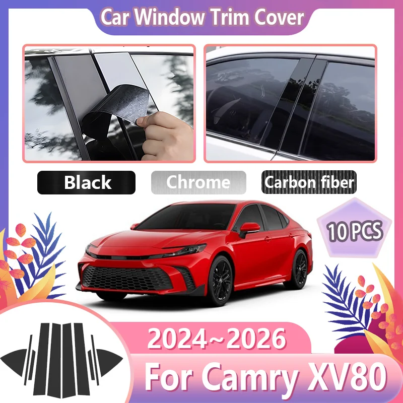 

10PCS Car Window Cover For Toyota Camry XV80 Accessories 2024 2025 2026 Column Pillar Film Decoration Stickers Tools Accessories