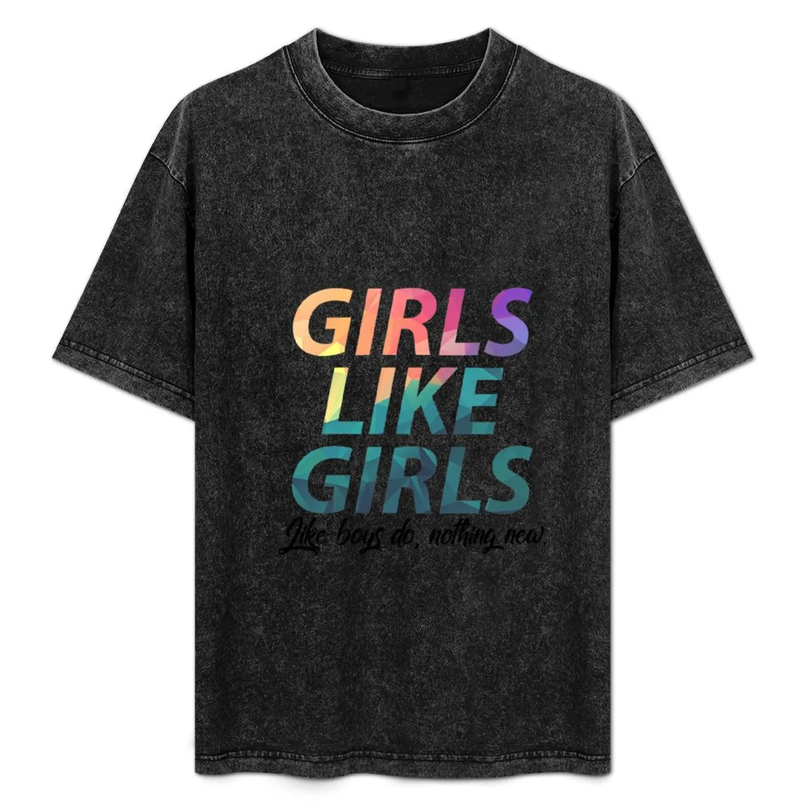 

Girls Like Girls T-Shirt man t shirt heavy cotton funny t shirts cotton t shirt man luxury shirts for man cotton funny T-Shirt