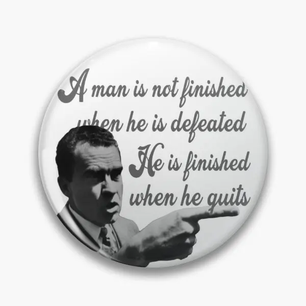 He Is Finished When He Quits Nixon Quo  Soft Button Pin Creative Funny Women Brooch Jewelry Collar Cartoon Clothes Fashion Badge