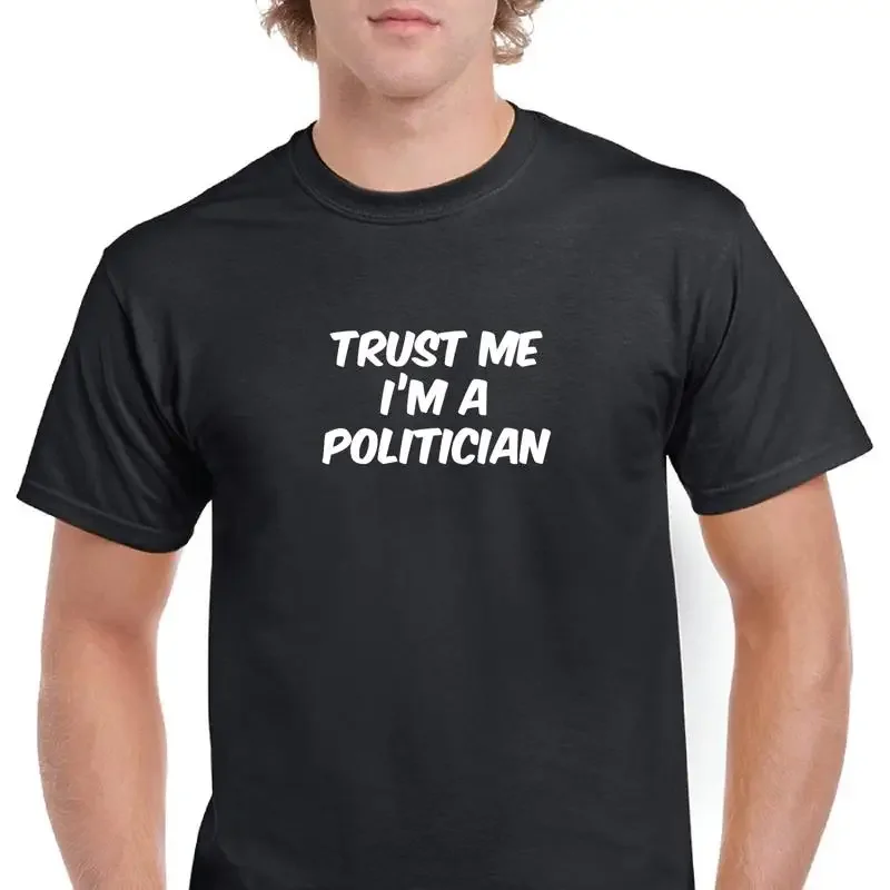 T-shirt en coton noir et blanc, blague drôle « Confiez-vous à moi, je suis politicien », S 5XL