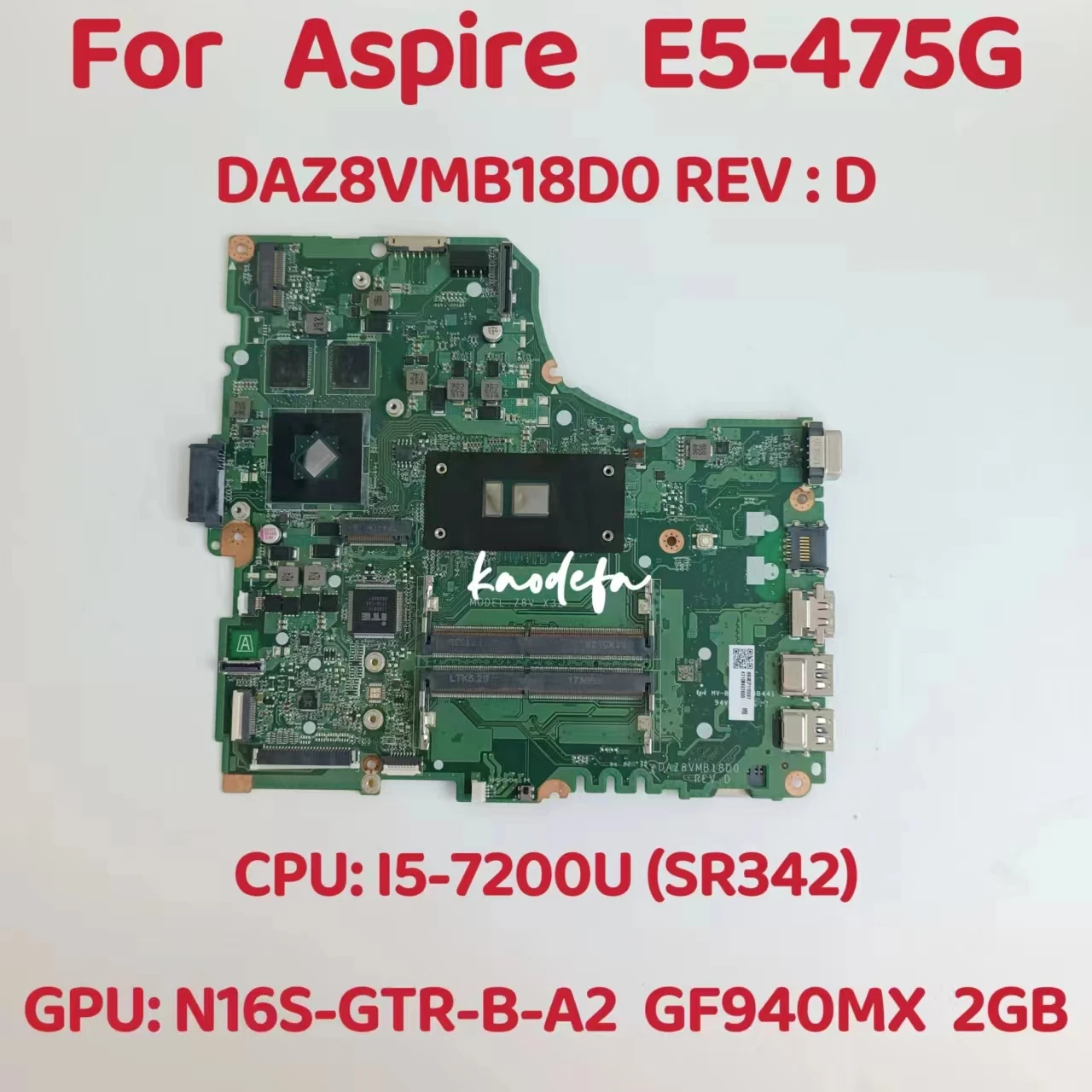 DAZ8VMB18D0 For ACER Aspire E5-475G Laptop Motherboard CPU: I5-7200U SR342 GPU: N16S-GTR-B-A2 GF940MX  2GB DDR4 100% Test Ok