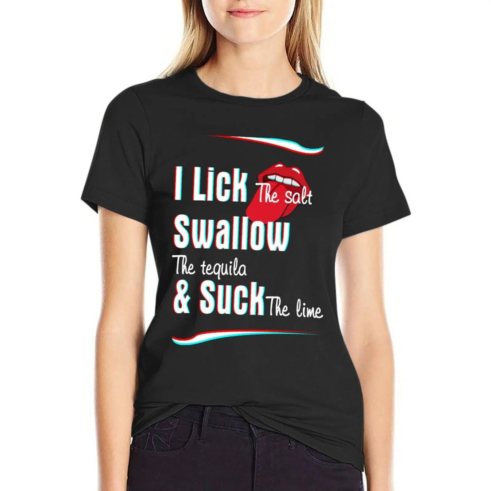 

I Lick Salt Swallow Tequila and Suck the Lime T-Shirt tops cute tops graphic t-shirts for Women