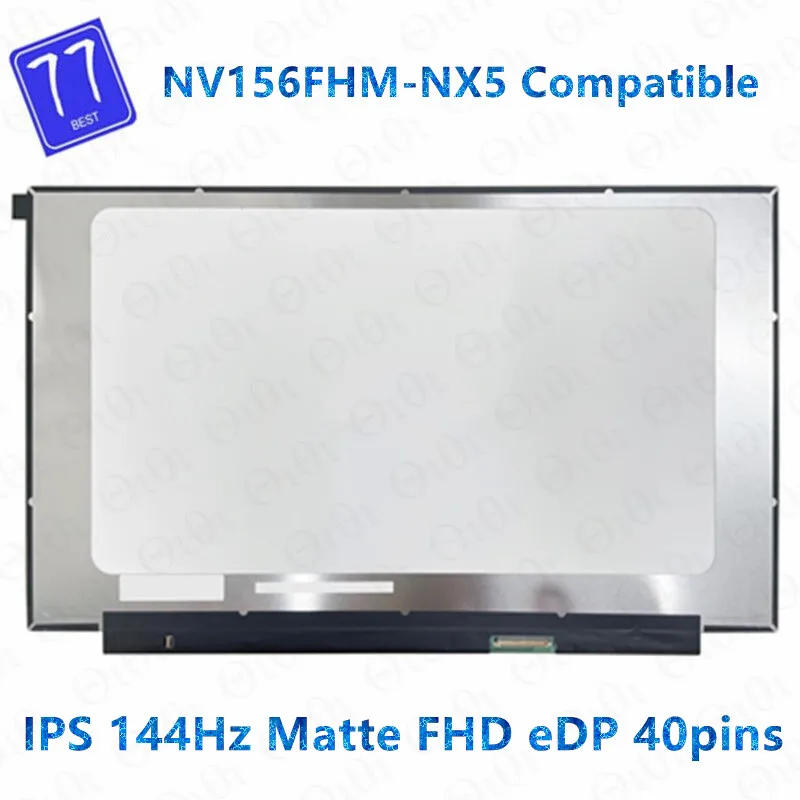 

15.6 inch NV156FHM-NX5 Fit NV156FHM NX5 EDP 40PIN 144HZ FHD 1920*1080 LCD Screen Gaming Laptop Replacement Display Panel