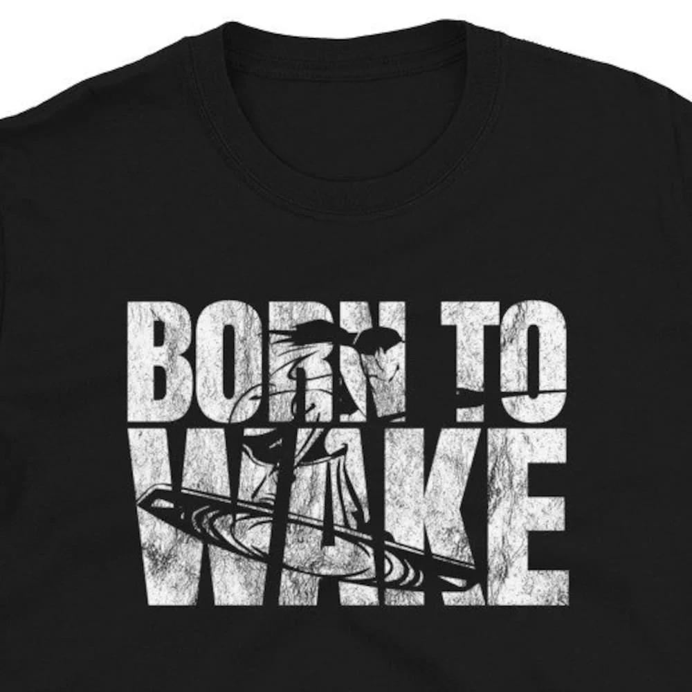 Born To Wakeboard T Shirt For Man Woman Wakeboarding Wakeboarder Wake Board Lover